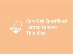 Cara Mengetahui Spesifikasi Laptop Lenovo