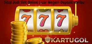 Situs Judi Slot Online Resmi Luar Negeri